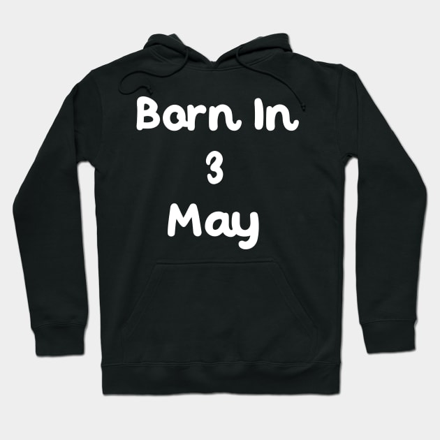 Born In 3 May Hoodie by Fandie